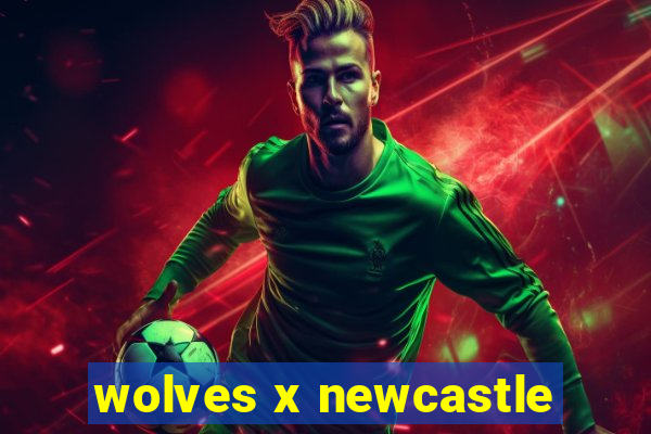 wolves x newcastle