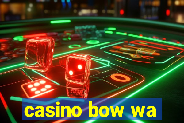 casino bow wa