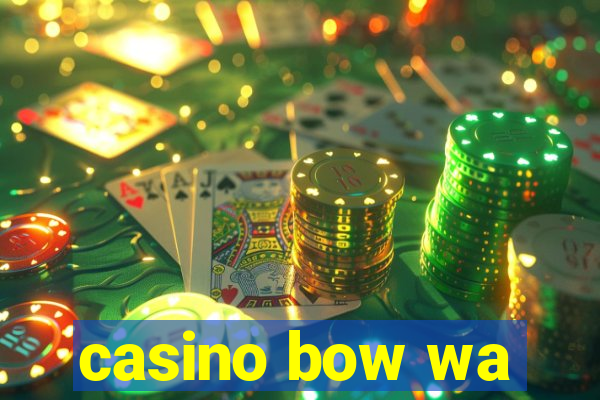 casino bow wa