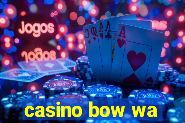 casino bow wa