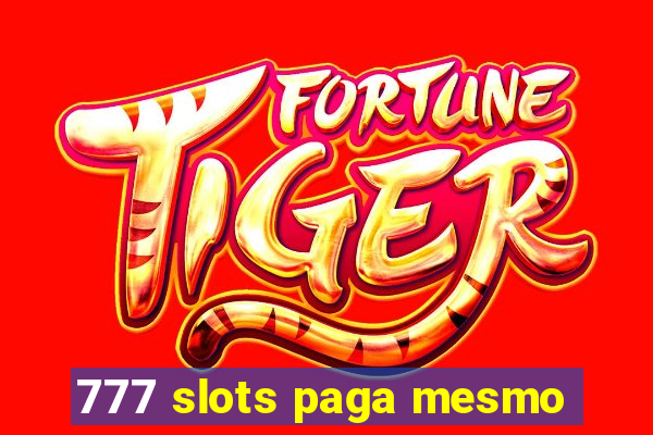 777 slots paga mesmo