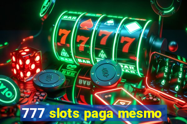 777 slots paga mesmo