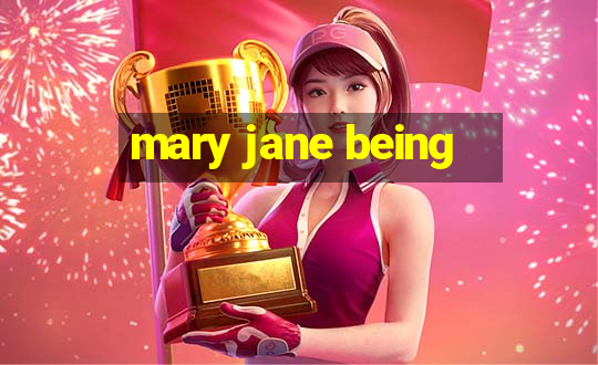 mary jane being