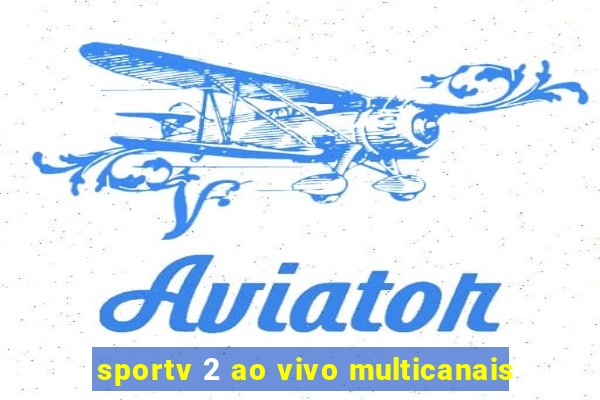 sportv 2 ao vivo multicanais