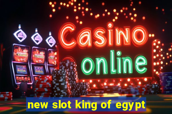 new slot king of egypt