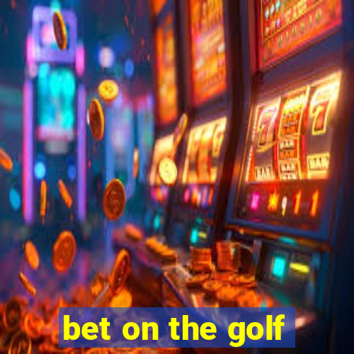 bet on the golf