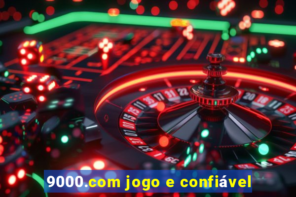 9000.com jogo e confiável