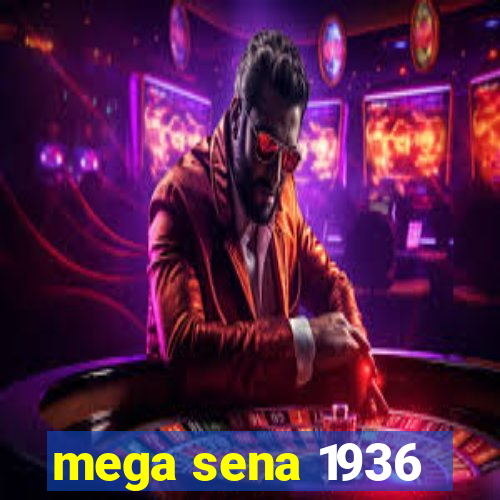 mega sena 1936