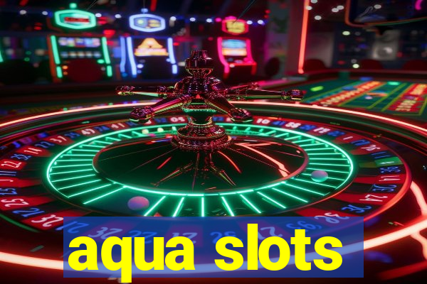 aqua slots