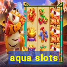 aqua slots