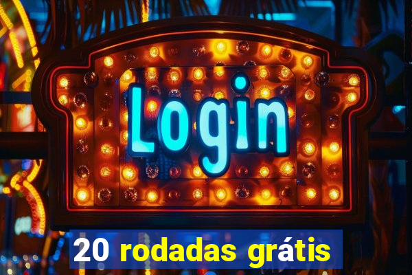 20 rodadas grátis