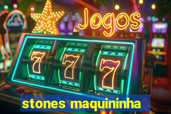 stones maquininha