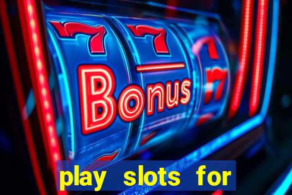 play slots for real money