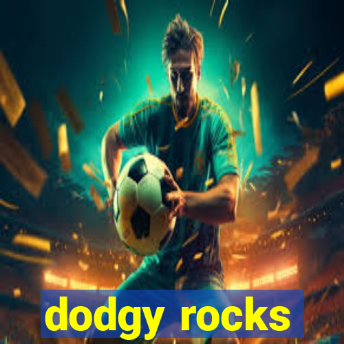 dodgy rocks