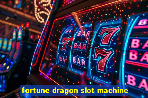 fortune dragon slot machine