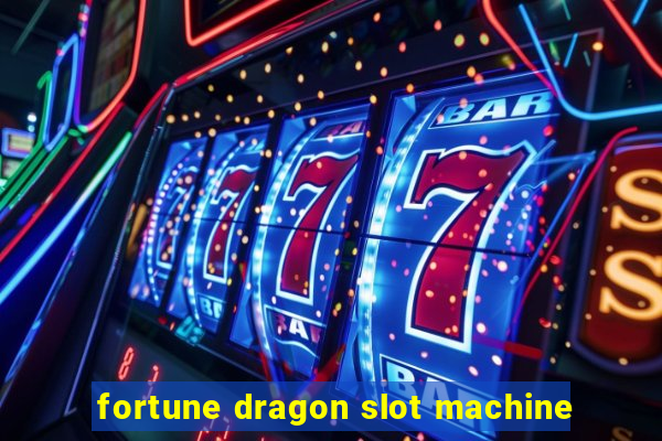 fortune dragon slot machine