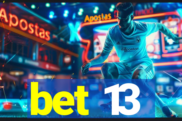 bet 13