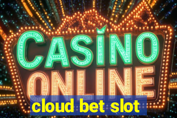 cloud bet slot