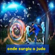 onde surgiu o judo