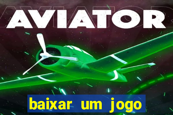 baixar um jogo para ganhar dinheiro