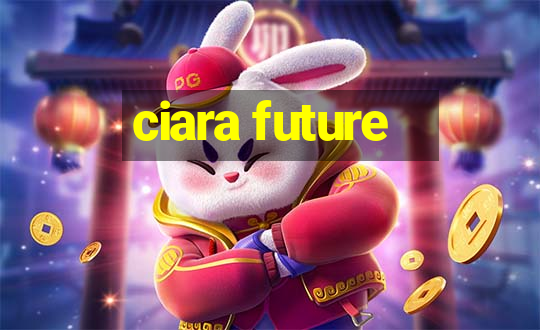 ciara future