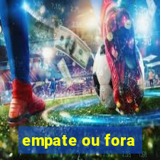 empate ou fora