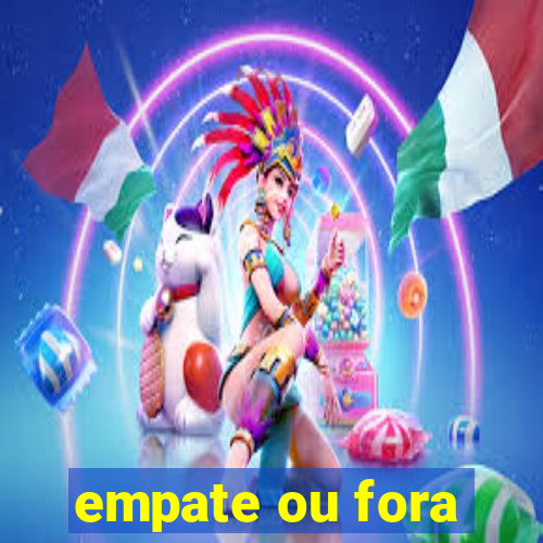 empate ou fora