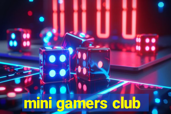 mini gamers club