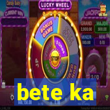 bete ka