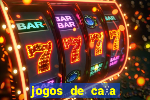 jogos de ca莽a n铆queis que paga dinheiro real