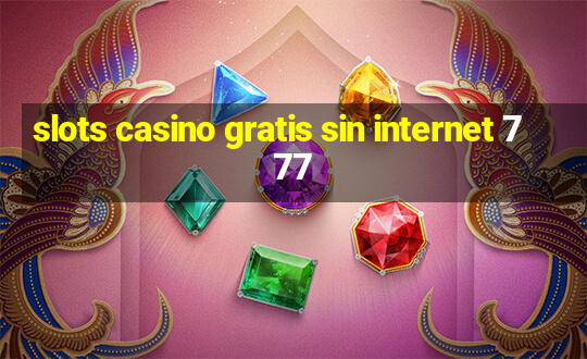 slots casino gratis sin internet 777