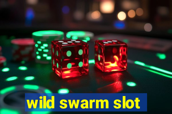 wild swarm slot