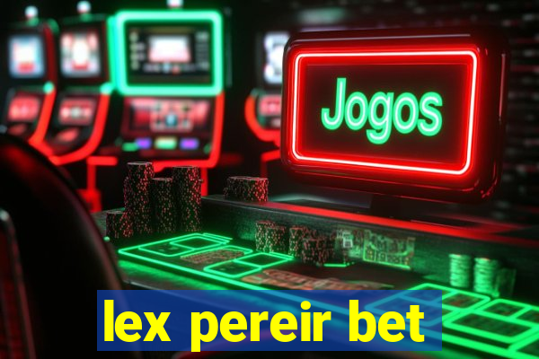 lex pereir bet