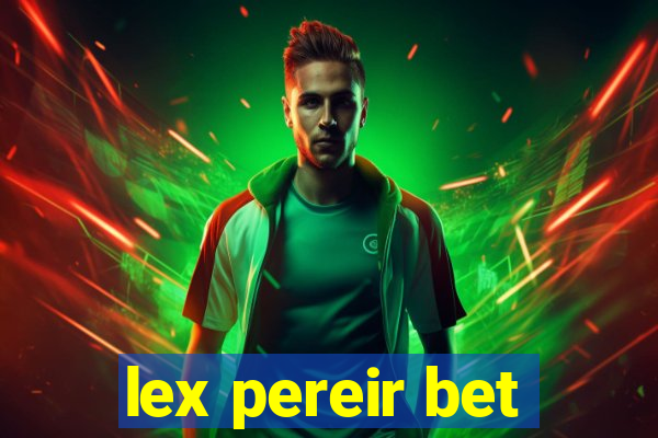 lex pereir bet