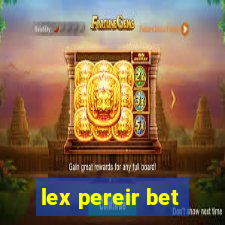 lex pereir bet