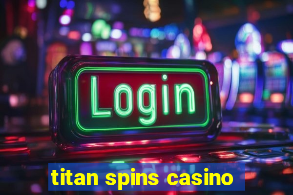 titan spins casino