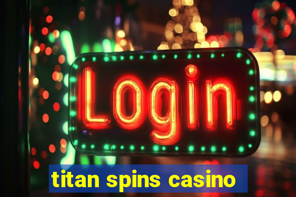 titan spins casino