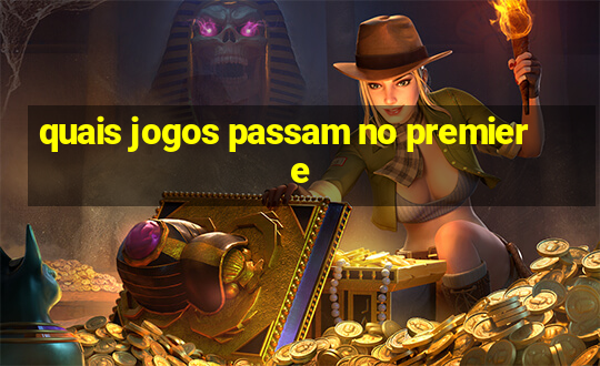 quais jogos passam no premiere