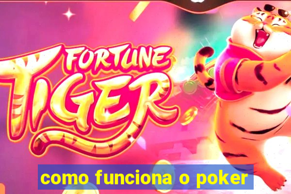 como funciona o poker