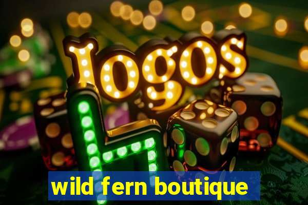 wild fern boutique