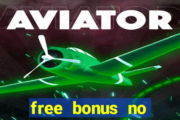 free bonus no deposit casinos