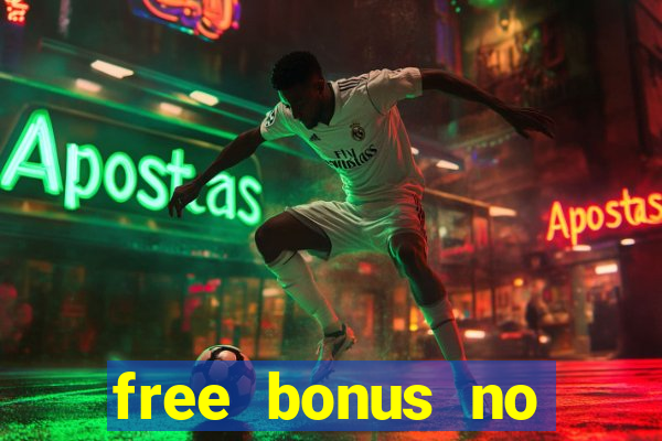 free bonus no deposit casinos