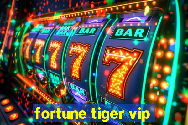 fortune tiger vip