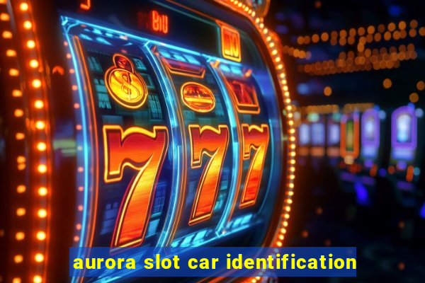 aurora slot car identification