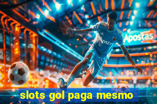 slots gol paga mesmo