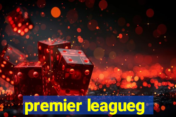 premier leagueg