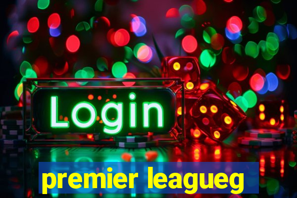 premier leagueg