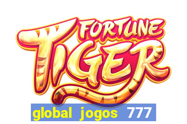 global jogos 777 é confiável