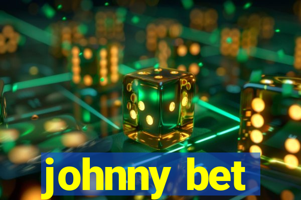 johnny bet