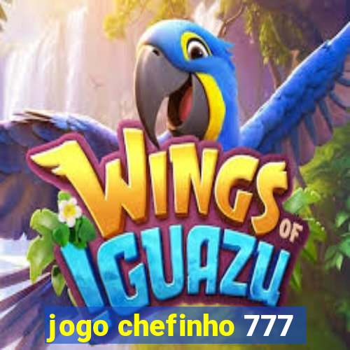 jogo chefinho 777